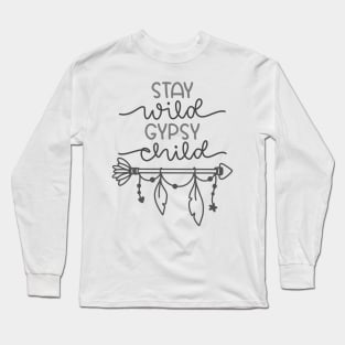 Stay Wild Gypsy Child, Outdoors Shirt, Hiking Shirt, Adventure Shirt, Camping Shirt Long Sleeve T-Shirt